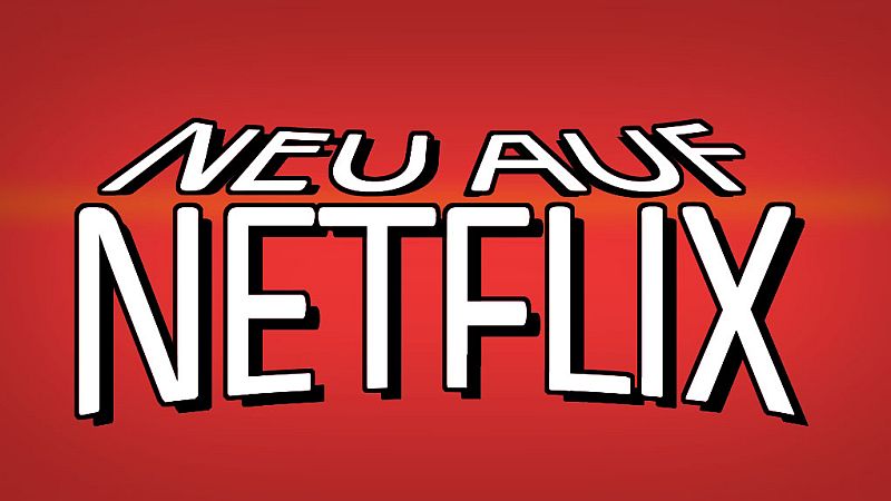 April 2017: Neu auf Netflix